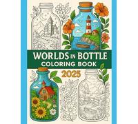 Bottle World: Creative Coloring Pages: Artistic Bottles with Fun Designs for Relaxation and Creativity (Bottle World Coloring Series)