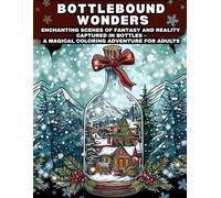 Bottlebound Wonders: Enchanting Scenes of Fantasy and Reality Captured in Bottles - A Magical Coloring Adventure for Adults