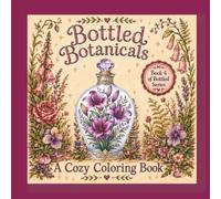 Bottled Botanicals: A Cozy 8.5 x 8.5 Adult Coloring Book Full of Fantastic Floral Scenes in Bottles