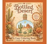 Bottled Desert: A Cozy 8.5 x 8.5 Adult Coloring Book Full of Exotic Desert Creatures
