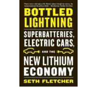 Bottled Lightning: Superbatteries Electric Cars And The New Lit Hium E