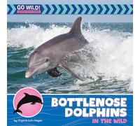 Bottlenose Dolphins in the Wild (21st Century Beginning Library: Go Wild! Ocean Explorer)