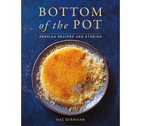 Bottom of the Pot: Persian Recipes and Stories