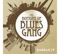 BOTTOM'S UP BLUES GANG - Handle It