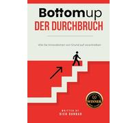 Bottomup Der Durchbruch: Wie Sie Innovationen von Grund auf vorantreiben
