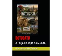 BOTUCATU: A Forja do Topo do Mundo