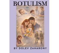 Botulism: The True Story of a Baby’s Medical Emergency and the Rare Disease Every Parent Should Recognize: A Parent’s Real-Life Medical Nightmare - ... and the Miracle That Saved Our Daughter