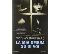 Bouchard Nicolas - Mia Ombra Su Di Voi (La)