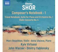 Bouchkov, Marc - Alexey Shor: Composer's Notebook, Vol. 1 - Travel Notebook; Suite for Piano and Orchestra No. 1; Violin Concerto No. 4