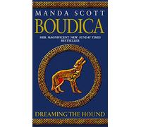Boudica: Dreaming The Hound: (Boudica 3): A powerful and compelling historical epic which brings Iron-Age Britain to life