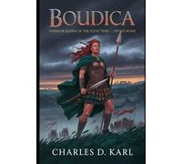 Boudica: Warrior Queen of the Iceni Tribe - Defied Rome