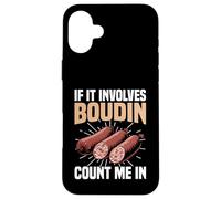 Boudin Snack Food Meal Louisiana Cuenta Conmigo en Boudin Carcasa para iPhone 16 Plus