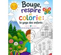 Bouge, respire et colorie : le yoga des enfants: Livre de coloriage de yoga pour enfants