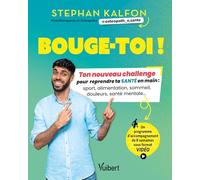Bouge-toi !: Les conseils d’un kiné-ostéo pour comprendre son corps et reprendre sa santé en main