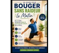 Bouger Sans Raideur le Matin: 28 jours pour retrouver mobilité, souplesse et confort dès le réveil