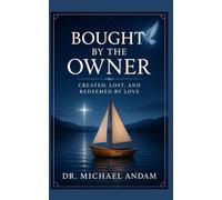 Bought by the Owner: Created, Lost, and Redeemed by Love