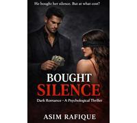Bought Silence - Dark Romance: He bought her silence but at what cost? Psychological Romance Thriller