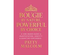 Bougie by Nature, Powerful by Choice: A Vibe-Based Guide to Manifestation, Identity & Quantum Confidence