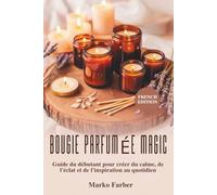 Bougie Parfumée Magic: Guide du débutant pour créer du calme, de l'éclat et de l'inspiration au quotidien