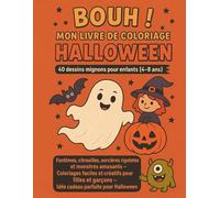 Bouh ! Mon Livre de Coloriage Halloween - 40 dessins mignons pour enfants (4-8 ans): “Fantômes, citrouilles, sorcières rigolotes et monstres amusants ... - Idée cadeau parfaite pour Halloween”