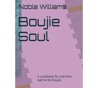 Boujie Soul: A cookbook for y'all who wanna be boujie
