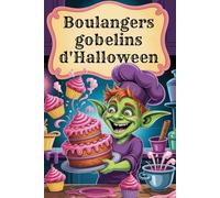 Boulangers gobelins d'Halloween - Livre de Coloriage Drôle pour Enfants dès 6 Ans | 90 Scènes de Cuisine Amusantes | 181 Pages avec Versos Vides | Aventure Gourmande et Fantastique