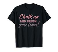 Boulder Chalk Up And Crush Your Fears Boulderer Camiseta