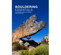Bouldering essentials: The complete guide to bouldering