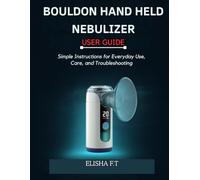 BOULDON HAND HELD NEBULIZER USER GUIDE: Simple Instructions for Everyday Use, Care, and Troubleshooting