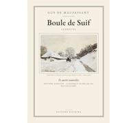 Boule de Suif (Annoté): Et autres nouvelles - Édition annotée, classique français du naturalisme