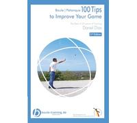 Boule | Pétanque 100 Tips to Improve Your Game: The Best of 20 years of Training