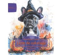 Bouledogue français: Livre de coloriage pour les amoureux des chiens - Édition d’automne (Nos chiens adorés)
