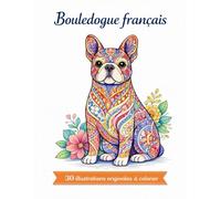 Bouledogue Français -Mandalas: 30 illustrations originales à colorier