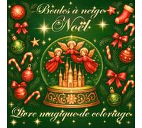 Boules à neige de Noël : Livre de coloriage magique avec 50 boules à neige à colorier pour adultes et enfants - Ambiance féerique et détente: 50 ... de détente et de créativité pendant les fêtes