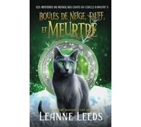 Boules de Neige, Fluff, et Meurtre: Cozy Mystery magique d'une quinqua (Les Mystères du Refuge des Chats du Cercle d'Argent)