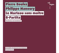 Boulez : Le Marteau sans maître. Manoury : B-Partita. Haller, Kawka.