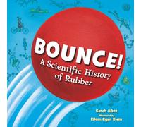 Bounce!: A Scientific History of Rubber