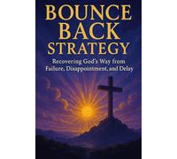 Bounce Back Strategy: Recovering God's Way from Failure, Disappointment, and Delay
