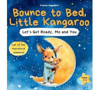 Bounce to Bed, Little Kangaroo An Interactive Bedtime Routine Book for Toddlers Ages 2-4 Help Kids Wind Down Through Calm, Playful Actions: A soothing interactive story with bedtime steps like bathing, brushing teeth, cuddling, and getting cozy - perfect for peaceful evenings.