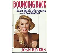 Bouncing Back: I'Ve Survived Everything...and I Mean Everything...and You Can Too!