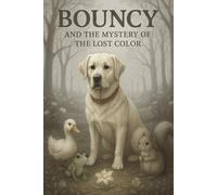 Bouncy and the Mystery of the Lost Color: A Magical Adventure to Restore a Fading World: 3 (Bouncy Adventures)