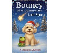 Bouncy and the Mystery of the Lost Star: A Magical Christmas Story for Kids: A Magical Christmas Adventure (Book 2) (Bouncy Adventures)