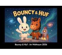 Bouncy & Huf - Im Weltraum 2026 Fotokalender DIN A3: Monatskalender mit Kinder-Motiven von Tieren, Reisen, Freundschaft und Abenteuern