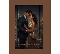 BOUND BY A BEAUTIFUL LIE: From a Dangerous Lie to an Unbreakable Love (Religious)
