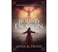 Bound by a Dragon: A Medieval Shifter Romance (The Dragon Archives)