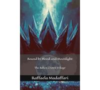 Bound by Blood and Moonlight (The Ashen Crown Trilogy)