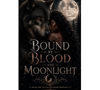 Bound By Blood and Moonlight: The Blood Moon Prophecy