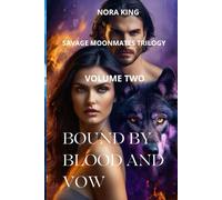 Bound by Blood and Vow (Savage Moon Mates: A Steamy Werewolf Fated Mates Romance Trilogy)