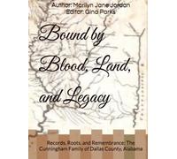 Bound by Blood, Land, and Legacy: Records, Roots, and Remembrance: The Cunningham Family of Dallas County, Alabama