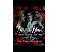 Bound By Blood: The Rise and Ruin of Lucien D'Arcy. Books 1-3 Vampires of Van Diemen's Land (Vampires of Van Diemen's Land - Bundled Editions)